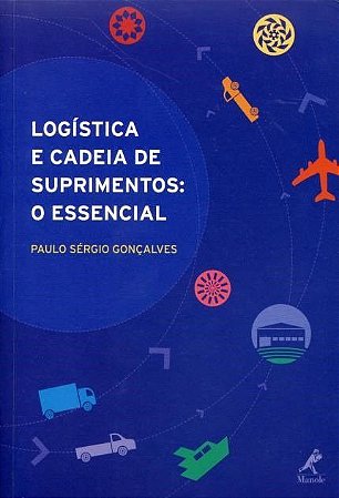 Livro Logística e Cadeia de Suprimentos - o Essencial - Gonçalves