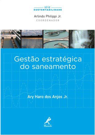 Livro Gestão Estratégica do Saneamento - Anjos Jr. - Manole