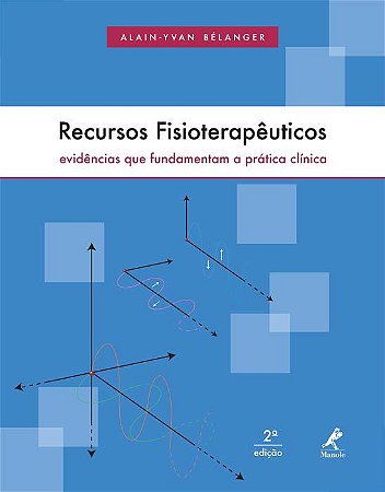 Livro Recursos Fisioterapeuticos: Evidencias Que Fundamentam a Pratica Clinica - Belanger