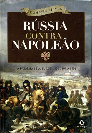 Livro Rússia contra Napoleão - Lieven - Manole