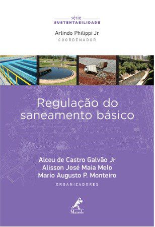 Livro Regulacao do Saneamento Basico - Galvao Jr./melo/mont