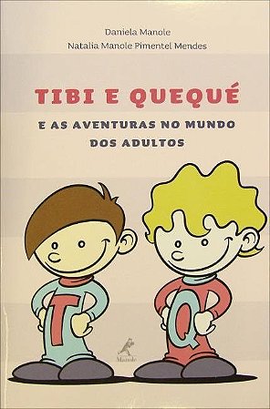 Livro Tibi e Quequé e as Aventuras no Mundo dos Adultos - Manole
