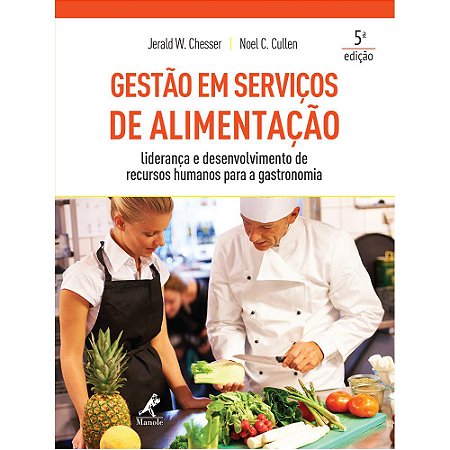Livro Gestão em Serviços de Alimentação: Lideranca e Desenvolvimento de Recursos - Cullen - Manole