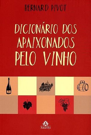 Livro Dicionário dos Apaixonados Pelo Vinho - Pivot