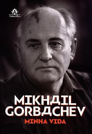 Livro Mikhail Gorbachev: Minha Vida - Gorbachev - Manole