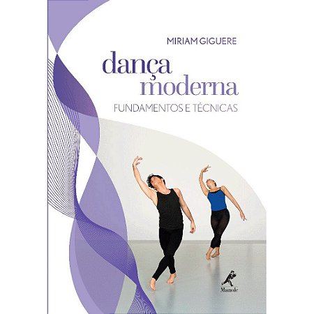 Livro Danca Moderna - Fundamentos e Tecnicas - Giguere, Miriam