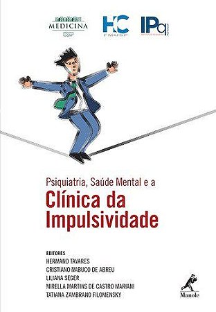 Livro Psiquiatria, Saúde Mental e a Clínica da Impulsividade - Tavares - Manole