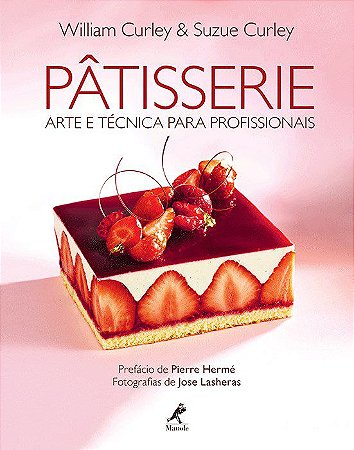 Livro Patisserie - Arte e Tecnica para Profissionais - Curley