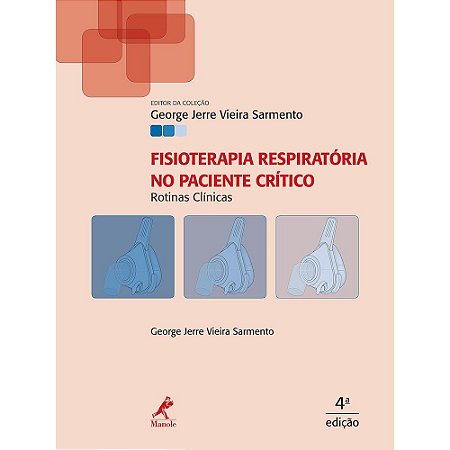 Livro Fisioterapia Respiratória No Paciente Crítico: Rotinas Clinicas - Sarmento - Manole