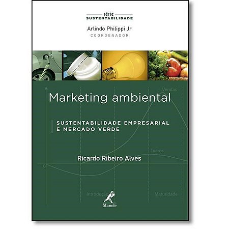 Livro Marketing Ambiental: Sustentabilidade Empresarial e Mercado Verde - Alves - Manole