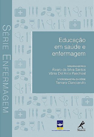 Livro Educacao em Saude e Enfermagem - Serie Enfermagem - Santos/paschoal(org)