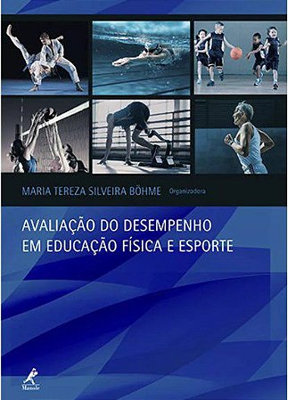 Livro Avaliação do Desempenho em Educação Física e Esporte - Bohme - Manole