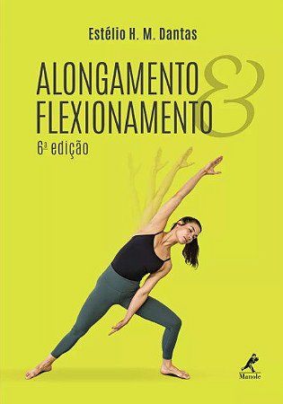 Livro Alongamento e Flexionamento - Dantas - Manole