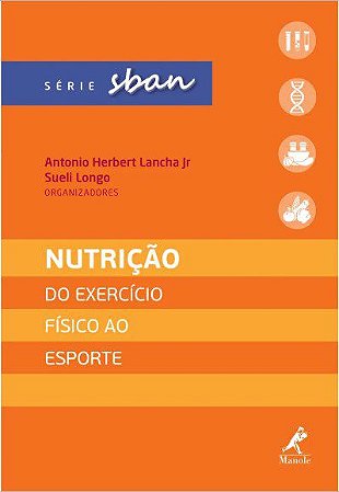 Livro Nutrição do Exercício Físico ao Esporte - Lancha Jr - Manole