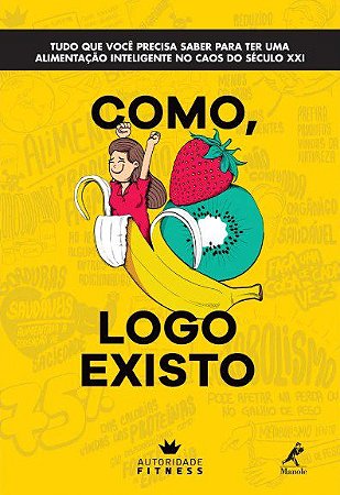 Livro Como, Logo Existo: Tudo Que Você Precisa Saber para Ter Uma Alimentação - Manole