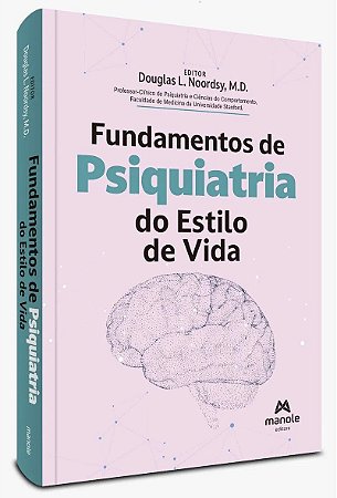 Livro Fundamentos de Psiquiatria do Estilo de Vida - Noordsy Stanford University - Manole