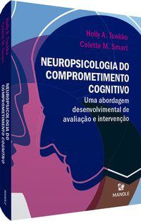 Livro Neuropsicologia do Comprometimento Cognitivo - Tuokko - Manole