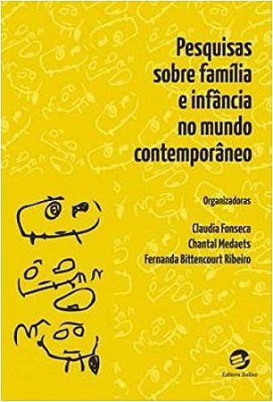 Livro Pesquisas sobre Familia e Infancia No Mundo Contemporaneo - Fonseca/medaets/ribe