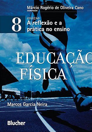 Livro Educacao Fisica - Col. a Reflexao e a Pratica No Ensino - Vol.8 - Cano (coord.)