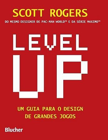 Level Up: Um Guia para Design de Grandes Jogos - Rogers