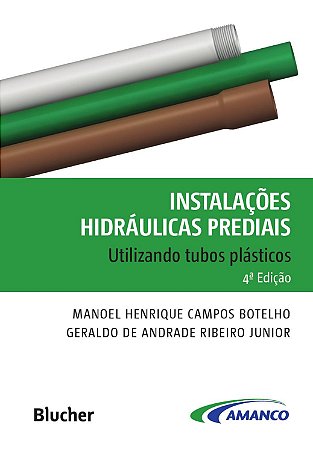 Livro Instalacoes Hidraulicas Prediais Utilizando Tubos de Plastico - Botelho/ribeiro Juni