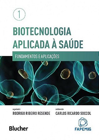 Livro Biotecnologia Aplicada a Saude - Fundamentos e Aplicacoes - Vol.1 - Resende