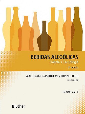 Livro Bebidas Alcoolicas - Ciencia e Tecnologia - Vol. 1 - Serie: Bebidas - Venturini Filho