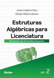 Livro Estruturas Algebricas para Licenciatura - Vol. 2 - Elementos de Aritmetica - Silva/gomes