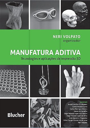 Livro Manufatura Aditiva: Tecnologias e Aplicacoes da Impressao 3d - Volpato - Blucher