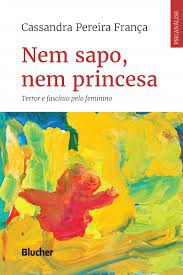 Livro Nem Sapo, Nem Princesa - Terror e Fascinio Pelo Feminino - Franca