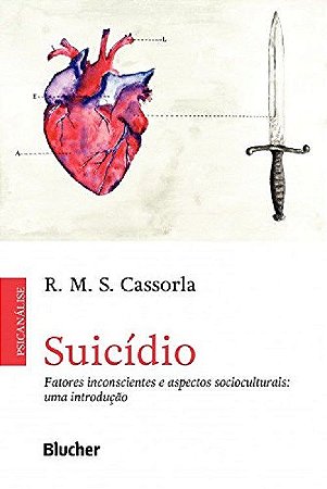 Livro SuicÍdio: Fatores Inconscientes e Aspectos Socioculturais - Cassorla - Blucher