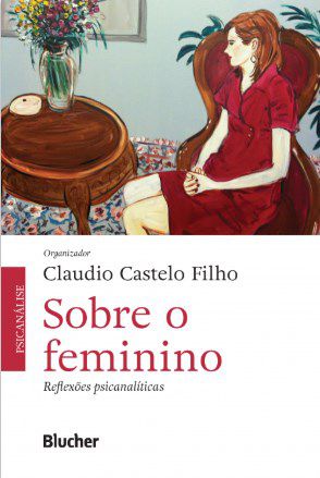 Livro Sobre o Feminino - Reflexoes Psicanaliticas - Castelo Filho (org.)