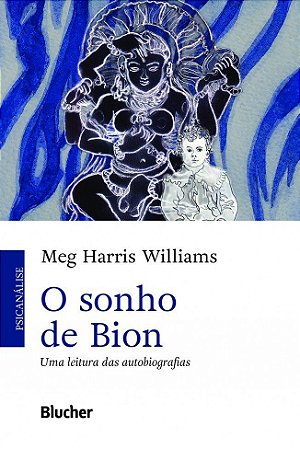 Livro Sonho de Bion, o - Uma Leitura das Autobiografias - Williams