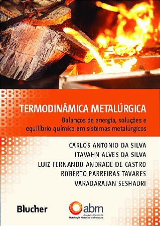 Livro Termodinâmica Metalúrgica: Balanços de Energia, Soluções e Equiíibrio Quimico