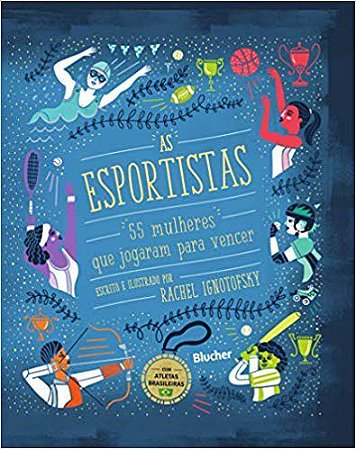 Livro Esportistas, as - 55 Mulheres Que Jogaram para Vencer - Ignotofsky