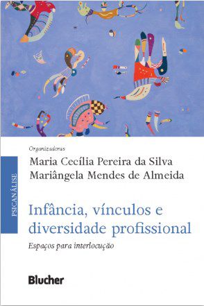 Livro Infancia, Vinculos e Diversidade Profissional - Espacos para Interlocucao - Silva /almeida