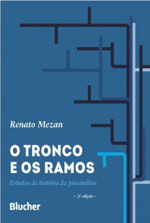 Livro Tronco e os Ramos, o - Estudos de Historia da Psicanalise - Mezan