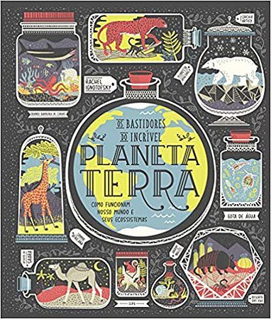 Livro Os Bastidores do Incrível Planeta Terra - Ignotofsky, Rachel