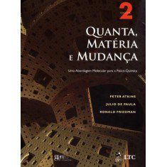 Livro Quanta, Materia e Mudanca - Uma Abordagem Molecular para a Fisico-quimica - Atkins/ Paula/ Fried