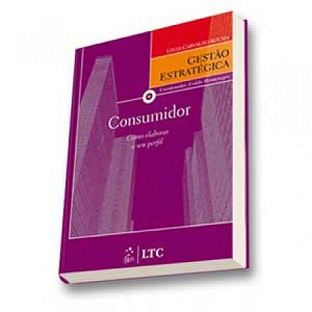 Livro Serie Gestao Estrategica - Consumidor - Como Elaborar o Seu Perfil - Rocha