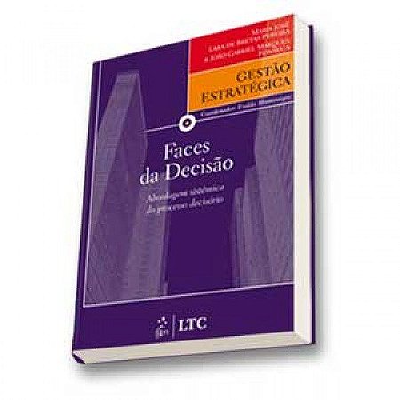 Livro Serie Gestao Estrategica - Faces da Decisao - Abordagem Sistemica do Proces - Pereira/ Fonseca