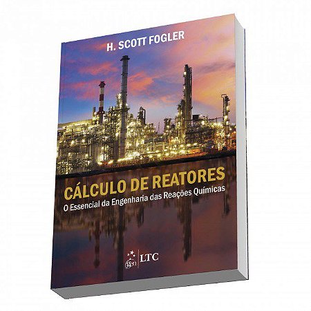 Livro Calculo de Reatores - o Essencial da Engenharia das Reacoes Quimicas - Fogler