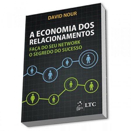Livro Economia dos Relacionamentos, a - Faca do Seu Network o Segredo do Sucesso - Nour