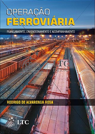 Livro Operação Ferroviária: Planejamento, Dimensionamento e Acompanhamento Rosa