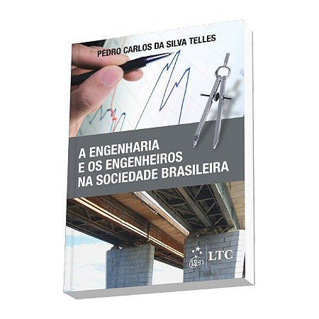 Livro Engenharia e os Engenheiros Na Sociedade Brasileira - Telles