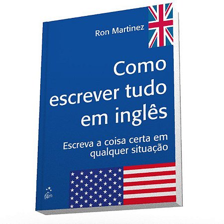 Livro Como Escrever Tudo em Ingles - Escreva a Coisa Certa em Qualquer Situacao - Martinez