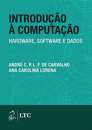 Livro Introducao a Computacao - Hardware, Software e Dados - Carvalho/lorena