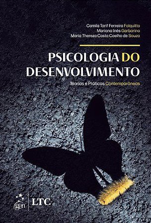 Livro Psicologia do Desenvolvimento Teorias e Práticas Contemporâneas - Folquito - LTC