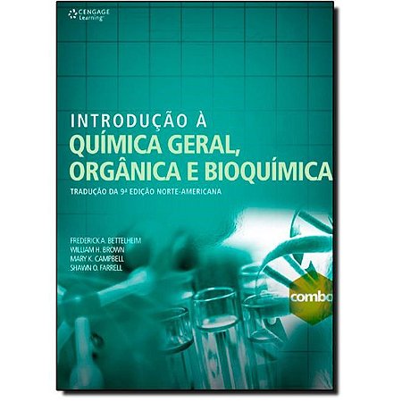 Livro Introducao a Quimica Geral, Organica e Bioquimica - Bettelheim/brown/cam