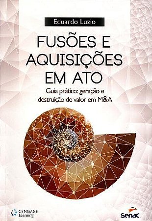 Livro Fusões e Aquisições em Ato - Guia Prático - Luzio - Senac